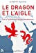 Seller image for Le Dragon et l'aigle: Lutte d'influence en Afrique subsaharienne [FRENCH LANGUAGE - No Binding ] for sale by booksXpress