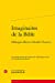 Seller image for Imaginaires de la Bible: Mélanges offerts à Daniele Chauvin [FRENCH LANGUAGE - No Binding ] for sale by booksXpress