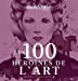 Image du vendeur pour Les 100 Héroïnes de l'Art [FRENCH LANGUAGE - No Binding ] mis en vente par booksXpress