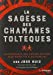 Seller image for La sagesse des chamanes toltèques [FRENCH LANGUAGE - No Binding ] for sale by booksXpress