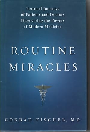 Seller image for Routine Miracles Personal Journeys of Patients and Doctors Discovering the Powers of Modern Medicine for sale by Ye Old Bookworm