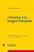 Seller image for Initiation à la langue française [FRENCH LANGUAGE - No Binding ] for sale by booksXpress
