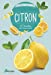 Bild des Verkufers fr Citron: 60 recettes pour mieux vivre [FRENCH LANGUAGE - No Binding ] zum Verkauf von booksXpress