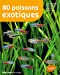 Bild des Verkufers fr 80 poissons exotiques [FRENCH LANGUAGE - No Binding ] zum Verkauf von booksXpress