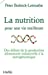 Bild des Verkufers fr La nutrition pour une vie meilleure [FRENCH LANGUAGE - No Binding ] zum Verkauf von booksXpress