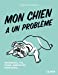 Bild des Verkufers fr Mon chien a un problème [FRENCH LANGUAGE - No Binding ] zum Verkauf von booksXpress