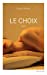 Immagine del venditore per Le Choix [FRENCH LANGUAGE - No Binding ] venduto da booksXpress