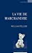 Bild des Verkufers fr La vie de marchandise [FRENCH LANGUAGE - No Binding ] zum Verkauf von booksXpress