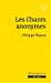 Seller image for LES CHANTS ANONYMES [FRENCH LANGUAGE - No Binding ] for sale by booksXpress