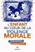 Image du vendeur pour L'enfant au coeur de la violence morale [FRENCH LANGUAGE - No Binding ] mis en vente par booksXpress