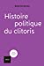 Bild des Verkufers fr Histoire politique du clitoris [FRENCH LANGUAGE - No Binding ] zum Verkauf von booksXpress