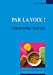 Seller image for Par la voix ! [FRENCH LANGUAGE - No Binding ] for sale by booksXpress