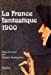Seller image for La France fantastique 1900: Choix de textes [FRENCH LANGUAGE - No Binding ] for sale by booksXpress