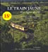 Seller image for Le train jaune: Une ligne de vie [FRENCH LANGUAGE - No Binding ] for sale by booksXpress