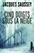 Bild des Verkufers fr Cinq doigts sous la neige [FRENCH LANGUAGE - No Binding ] zum Verkauf von booksXpress