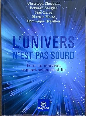 L'univers n'est pas sourd. Pour un nouveau rapport sciences et foi.