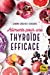 Image du vendeur pour Aliments pour une thyroïde efficace: Soigner hypothyroïdie, hyperthyroïdie et autres dysfonctionnements [No Binding ] mis en vente par booksXpress