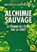 Immagine del venditore per Alchimie sauvage: Le chemin de l'éveil par la fôret [No Binding ] venduto da booksXpress