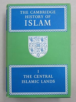 Image du vendeur pour The Cambridge History of Islam Volume I The Central Islamic Lands mis en vente par Midway Book Store (ABAA)