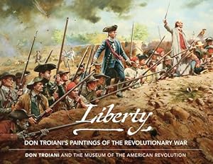 Seller image for Liberty : Don Troiani's Paintings of the Revolutionary War for sale by GreatBookPrices