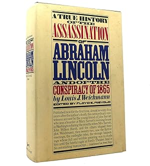 Seller image for A TRUE HISTORY OF THE ASSASSINATION OF ABRAHAM LINCOLN And of the Conspiracy of 1865 for sale by Rare Book Cellar