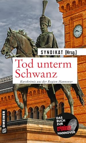 Tod unterm Schwanz : Kurzkrimis aus Hannover / Joachim Anlauf, Peter Gerdes (Hrsg.)