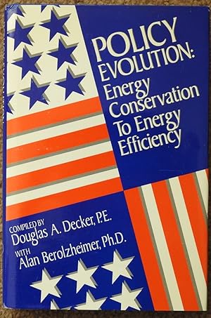 Policy Evolution : Energy Conservation to Energy Efficiency : A Series of Speeches from the Energ...