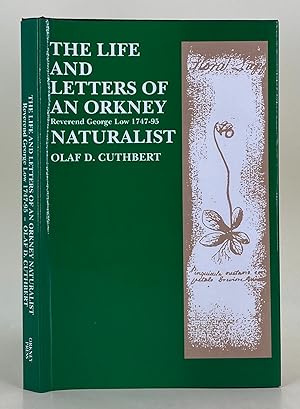 Imagen del vendedor de The Life and Letters of an Orkney Naturalist. Reverend George Lowe 1747-95. a la venta por Leakey's Bookshop Ltd.