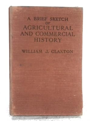 Imagen del vendedor de A Brief Sketch of Agricultural and Commercial History a la venta por World of Rare Books