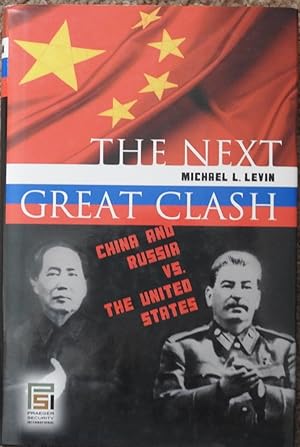 The Next Great Clash : China and Russia vs. the United States