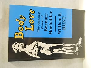 Seller image for Body Love: The Amazing Career of Bernarr Macfadden for sale by Gil's Book Loft