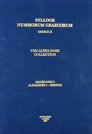 SYLLOGE NUMMORUM GRAECORUM. GREECE II. THE ALPHA BANK COLLECTION. MACEDONIA I: ALEXANDER I-PERSEUS