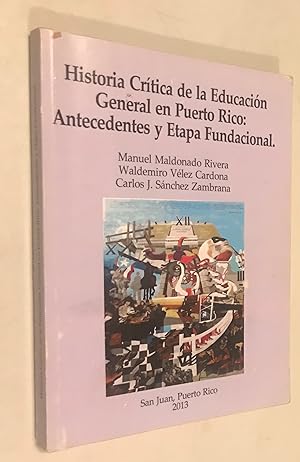 Seller image for Historia Critica de la Educacion General en Puerto Rico: Antecedentes y Etapa Fundacional for sale by Once Upon A Time