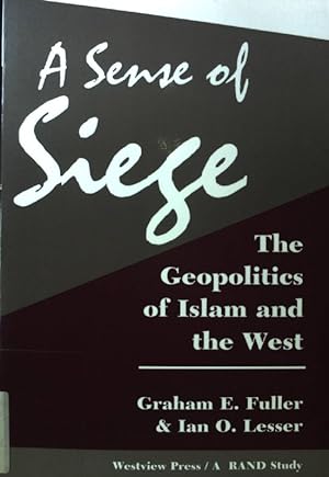 Seller image for A Sense of Siege. The Geopolitics of Islam and the West; A Rand Study; for sale by books4less (Versandantiquariat Petra Gros GmbH & Co. KG)