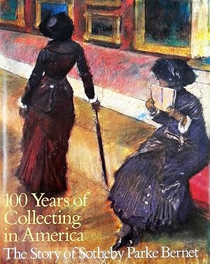 100 YEARS OF COLLECTING IN AMERICA: THE STORY OF SOTHEBY PARKE BERNET