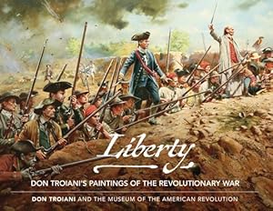 Seller image for Liberty : Don Troiani's Paintings of the Revolutionary War for sale by GreatBookPrices