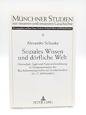 Imagen del vendedor de Soziales Wissen und drfliche Welt Herrschaft, Jagd und Naturwahrnehmung in Zeugenaussagen des Reichskammergerichts aus Nordschwaben (16. - 17. Jahrhundert) a la venta por Antiquariat Smock