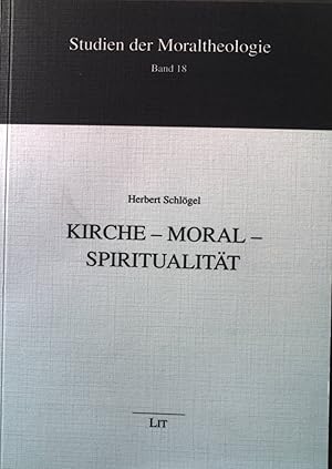 Image du vendeur pour Kirche - Moral - Spiritualitt. Studien der Moraltheologie Band 18. mis en vente par books4less (Versandantiquariat Petra Gros GmbH & Co. KG)