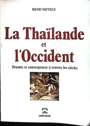 Bild des Verkufers fr La Thailande et l'Occident: Drames et convergences a travers les siecles. zum Verkauf von books4less (Versandantiquariat Petra Gros GmbH & Co. KG)