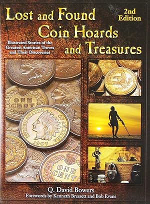 LOST AND FOUND COIN HOARDS AND TREASURES: ILLUSTRATED STORIES OF THE GREATEST AMERICAN TROVES AND...