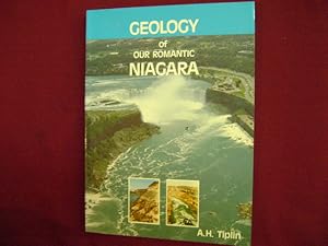 Bild des Verk�ufers f�r Geology of Our Romantic Niagara. A Geological History of the River and the Falls. zum Verkauf von BookMine