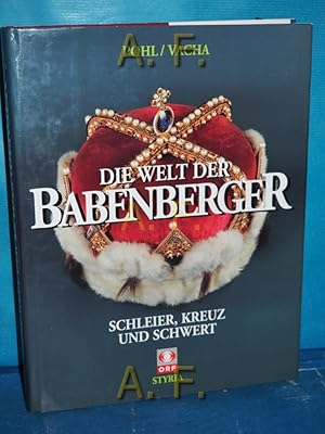 Seller image for Die Welt der Babenberger : Schleier, Kreuz und Schwert. hrsg. von Brigitte Vacha. Verf. von Walter Pohl for sale by Antiquarische Fundgrube e.U.