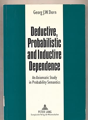 Bild des Verkufers fr Deductive, Probabilistic and Inductive Dependence An Axiomatic Study in Probability Semantics zum Verkauf von avelibro OHG