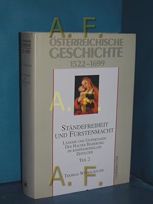 Immagine del venditore per sterreichische Geschichte, Teil: 1522 - 1699 : Stndefreiheit und Frstenmacht , Lnder und Untertanen des Hauses Habsburg im konfessionellen Zeitalter, Teil 2 venduto da Antiquarische Fundgrube e.U.