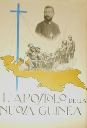 Bild des Verkufers fr L'apostolo della Nuova Guinea. Mons. Enrico Verjus Missionario del S. Cuore. Primo apostolo della Nuova Guinea (Oceania). zum Verkauf von FIRENZELIBRI SRL