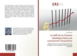 Imagen del vendedor de Le dfi de la finance islamique face aux contraintes financires : Quelles attentes et quel apport pour les mnages et les entreprises? Une enqute nationale a la venta por AHA-BUCH GmbH