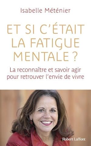 Bild des Verkufers fr et si c'tait la fatigue mentale ? la reconnaitre et savoir agir pour retrouver l'envie de vivre zum Verkauf von Chapitre.com : livres et presse ancienne