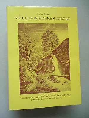 Mühlen wiederentdeckt Dokumentation Mühlenstandorte im Kreis Bergstraße 1997