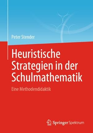 Immagine del venditore per Heuristische Strategien in der Schulmathematik : Eine Methodendidaktik venduto da AHA-BUCH GmbH