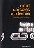 Bild des Verkufers fr Neuf Saisons Et Demie : Les 3.468 Jours Du Thtre De L'est Parisien zum Verkauf von RECYCLIVRE